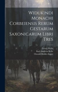 Produktbild: Widukindi Monachi Corbeiensis Rerum Gestarum Saxonicarum Libri Tres