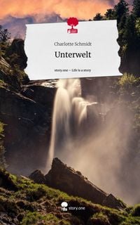Bild vom Artikel Unterwelt. Life is a Story - story.one vom Autor Charlotte Schmidt