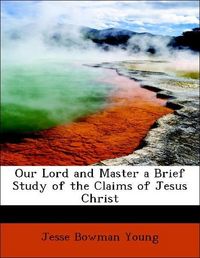 Produktbild: Young, J: Our Lord and Master a Brief Study of the Claims of