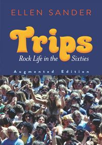 Produktbild: Sander, E: Trips: Rock Life in the Sixties-Augmented Edition