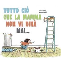 Produktbild: Tutto ci&ograve; che la mamma non vi dir&agrave; mai...