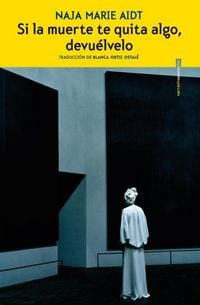 Produktbild: Si la muerte te quita algo, devu&eacute;lvelo