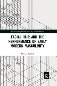 Produktbild: Facial Hair and the Performance of Early Modern Masculinity