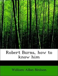 Produktbild: Neilson, W: Robert Burns, how to know him