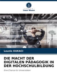 Produktbild: Die Macht der Digitalen P&auml;dagogik in der Hochschulbildung