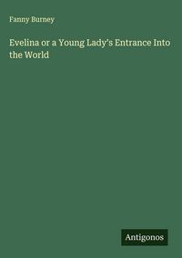 Produktbild: Evelina or a Young Lady's Entrance Into the World