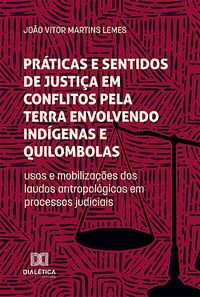 Produktbild: Pr&aacute;ticas e sentidos de justi&ccedil;a em conflitos pela terra envolvendo ind&iacute;genas e quilombolas