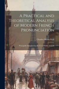 Produktbild: A Practical and Theoretical Analysis of Modern French Pronunciation