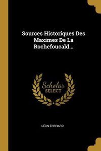 Produktbild: Sources Historiques Des Maximes De La Rochefoucald...