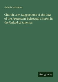 Produktbild: Church Law. Suggestions of the Law of the Protestant Episocpal Church in the United of America