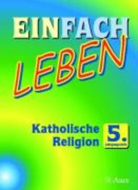 Produktbild: Einfach Leben. Katholische Religion für Realschulen in Bayern / Schülerband 5. Jahrgangsstufe