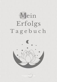Produktbild: Erfolgsjournal, Mein Erfolgs Tagebuch: Visionen und Ziele erreichen durch Gewohnheiten