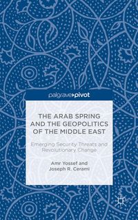 Produktbild: The Arab Spring and the Geopolitics of the Middle East: Emerging Security Threats and Revolutionary Change