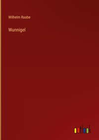 Bild vom Artikel Wunnigel vom Autor Wilhelm Raabe