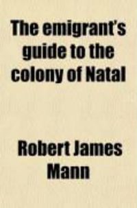 Produktbild: The Emigrant's Guide to the Colony of Natal