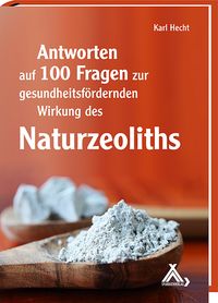 Produktbild: Antworten auf 100 Fragen zur gesundheitsf&ouml;rdernden Wirkung des Naturzeoliths