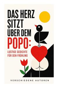 Produktbild: Das Herz sitzt &uuml;ber dem Popo: Lustige Gedichte f&uuml;r den Fr&uuml;hling