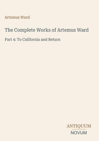 Produktbild: The Complete Works of Artemus Ward
