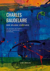 Bild vom Artikel Der Spleen von Paris (Le Spleen de Paris - Kleine Gedichte in Prosa) vom Autor Charles Baudelaire
