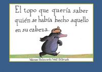Produktbild: El topo que quer&iacute;a saber qui&eacute;n se hab&iacute;a hecho aquello en su cabeza