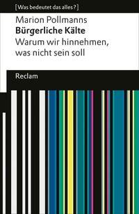 Produktbild: B&uuml;rgerliche K&auml;lte. Warum wir hinnehmen, was nicht sein soll