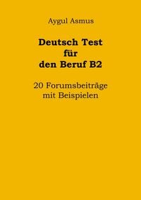 Produktbild: Deutsch Test f&uuml;r den Beruf B2 20 Forumsbeitr&auml;ge mit Beispielen