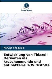 Produktbild: Entwicklung von Thiazol-Derivaten als krebshemmende und antibakterielle Wirkstoffe