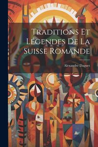 Produktbild: Traditions Et L&eacute;gendes De La Suisse Romande