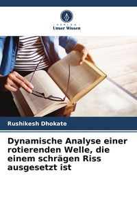Produktbild: Dynamische Analyse einer rotierenden Welle, die einem schr&auml;gen Riss ausgesetzt ist