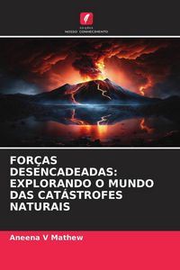 Produktbild: For&ccedil;as Desencadeadas: Explorando O Mundo das Cat&aacute;strofes Naturais
