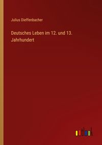 Produktbild: Deutsches Leben im 12. und 13. Jahrhundert