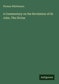 Produktbild: A Commentary on the Revelation of St. John, The Divine