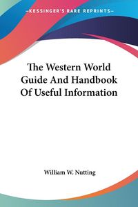 Produktbild: Nutting, W: Western World Guide And Handbook Of Useful Infor