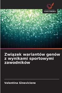 Produktbild: Zwi&iquest;zek wariant&oacute;w gen&oacute;w z wynikami sportowymi zawodnik&oacute;w