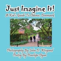 Produktbild: Just Imagine It! A Kid's Guide To Odense, Denmark