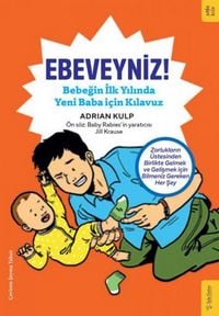 Produktbild: Ebeveyniz;Bebegin Ilk Yilinda Yeni Baba icin Kilavuz