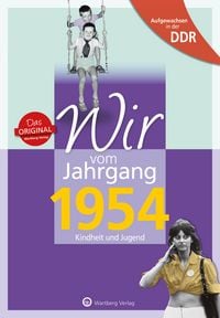 Produktbild: Aufgewachsen in der DDR - Wir vom Jahrgang 1954 - Kindheit und Jugend