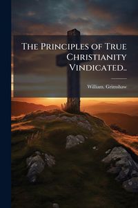 Produktbild: The Principles of True Christianity Vindicated..