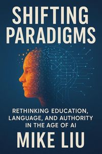 Produktbild: Shifting Paradigms: Rethinking Education, Language, and Authority in the Age of AI