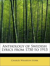 Produktbild: Stork, C: Anthology of Swedish Lyrics from 1750 to 1915