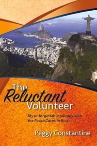 Bild vom Artikel The Reluctant Volunteer: My Unforgettable Journey with the Peace Corps in Brazilvolume 1 vom Autor Peggy Constantine