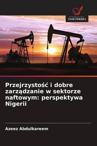 Produktbild: Przejrzysto&iquest;&iquest; i dobre zarz&iquest;dzanie w sektorze naftowym: perspektywa Nigerii