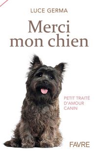 Produktbild: Merci mon chien : petit trait&eacute; d'amour canin