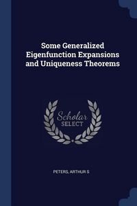 Produktbild: Some Generalized Eigenfunction Expansions and Uniqueness Theorems