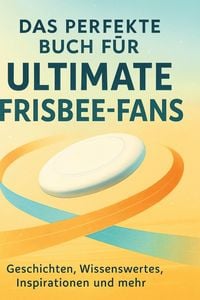 Produktbild: Das perfekte Buch f&uuml;r Ultimate Frisbee-Fans