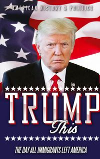 Produktbild: TRUMP this: The day all immigrants left America