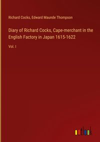 Produktbild: Diary of Richard Cocks, Cape-merchant in the English Factory in Japan 1615-1622