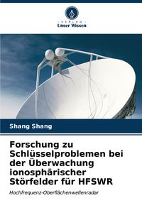 Produktbild: Forschung zu Schl&uuml;sselproblemen bei der &Uuml;berwachung ionosph&auml;rischer St&ouml;rfelder f&uuml;r HFSWR