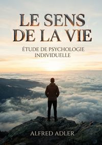 Produktbild: Le Sens de la Vie, &eacute;tude de psychologie individuelle