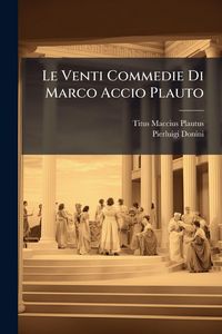 Produktbild: Le Venti Commedie Di Marco Accio Plauto